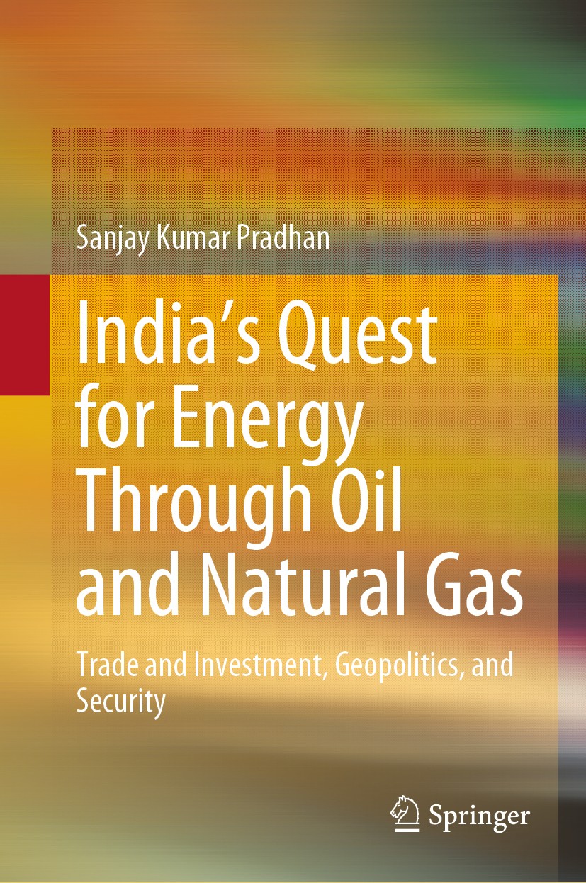 Titlebook: India’s Quest for Energy Through Oil and Natural Gas; Trade and Investment Sanjay Kumar Pradhan Book 2020 Springer Nature Singapore Pte Ltd Titlebook: India’s Quest for Energy Through Oil and Natural Gas; Trade and Investment Sanjay Kumar Pradhan Book 2020 Springer Nature Singapore Pte Ltd