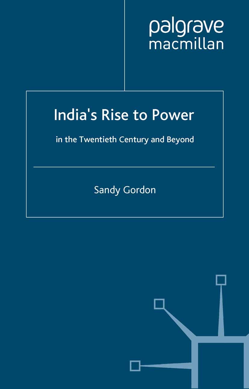 Titlebook: India‘s Rise to Power in the Twentieth Century and Beyond; Sandy Gordon Book 1995 Palgrave Macmillan, a division of Macmillan Publishers L Titlebook: India‘s Rise to Power in the Twentieth Century and Beyond; Sandy Gordon Book 1995 Palgrave Macmillan, a division of Macmillan Publishers L