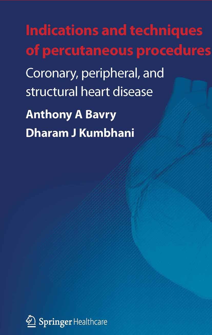Titlebook: Indications and Techniques of Percutaneous Procedures:; Coronary, Peripheral Anthony A. Bavry,Dharam J. Kumbhani Book 2012 Springer Healthc Titlebook: Indications and Techniques of Percutaneous Procedures:; Coronary, Peripheral Anthony A. Bavry,Dharam J. Kumbhani Book 2012 Springer Healthc
