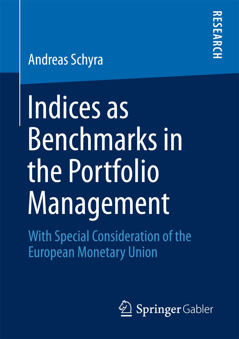 Titlebook: Indices as Benchmarks in the Portfolio Management; With Special Conside Andreas Schyra Book 2013 Springer Fachmedien Wiesbaden 2013 Titlebook: Indices as Benchmarks in the Portfolio Management; With Special Conside Andreas Schyra Book 2013 Springer Fachmedien Wiesbaden 2013