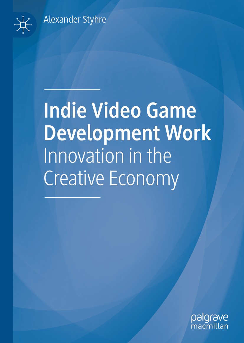 Titlebook: Indie Video Game Development Work; Innovation in the Cr Alexander Styhre Book 2020 The Editor(s) (if applicable) and The Author(s), under e Titlebook: Indie Video Game Development Work; Innovation in the Cr Alexander Styhre Book 2020 The Editor(s) (if applicable) and The Author(s), under e