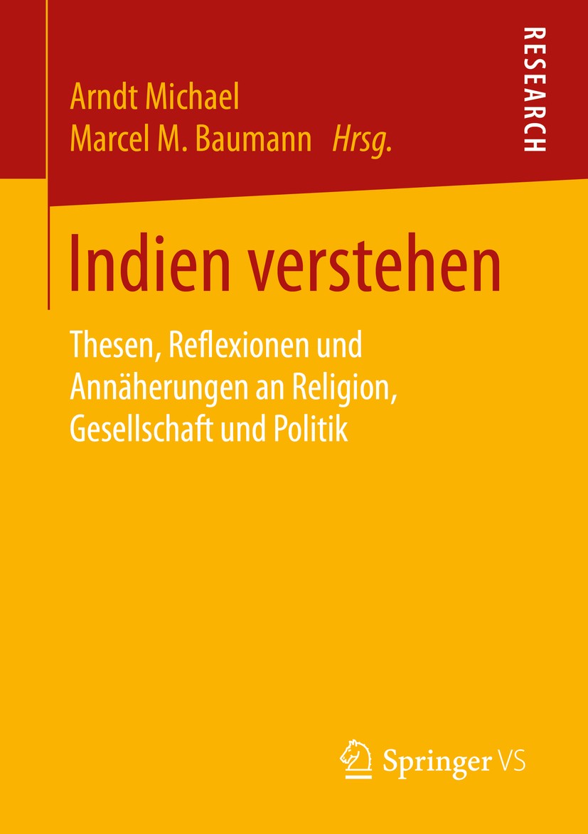 Titlebook: Indien verstehen; Thesen, Reflexionen Arndt Michael,Marcel M. Baumann Book 2016 Springer Fachmedien Wiesbaden 2016 Ethnische Konflikte.Fri Titlebook: Indien verstehen; Thesen, Reflexionen Arndt Michael,Marcel M. Baumann Book 2016 Springer Fachmedien Wiesbaden 2016 Ethnische Konflikte.Fri