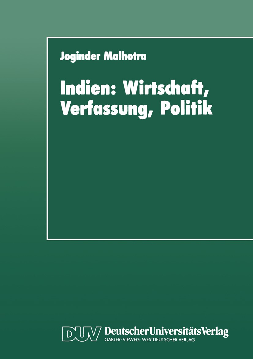 Titlebook: Indien: Wirtschaft, Verfassung, Politik; Entwicklungstendenze Joginder K. Malhotra Book 1990 Deutscher Universitäts-Verlag GmbH, Wiesbaden Titlebook: Indien: Wirtschaft, Verfassung, Politik; Entwicklungstendenze Joginder K. Malhotra Book 1990 Deutscher Universitäts-Verlag GmbH, Wiesbaden