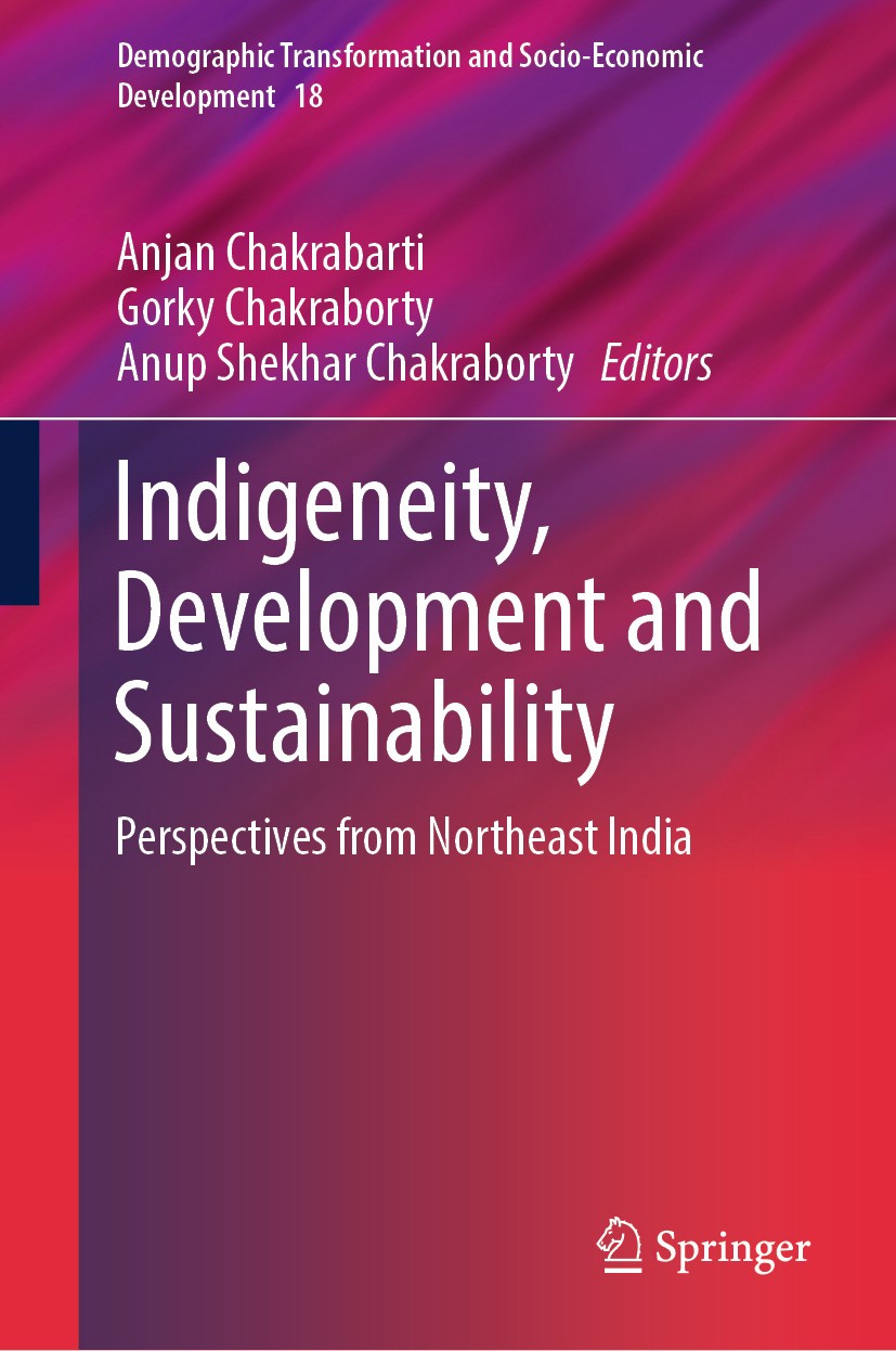 Titlebook: Indigeneity, Development and Sustainability; Perspectives from No Anjan Chakrabarti,Gorky Chakraborty,Anup Shekhar C Book 2024 The Editor(s Titlebook: Indigeneity, Development and Sustainability; Perspectives from No Anjan Chakrabarti,Gorky Chakraborty,Anup Shekhar C Book 2024 The Editor(s