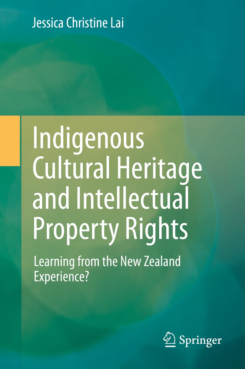 Titlebook: Indigenous Cultural Heritage and Intellectual Property Rights; Learning from the Ne Jessica Christine Lai Book 2014 Springer International Titlebook: Indigenous Cultural Heritage and Intellectual Property Rights; Learning from the Ne Jessica Christine Lai Book 2014 Springer International