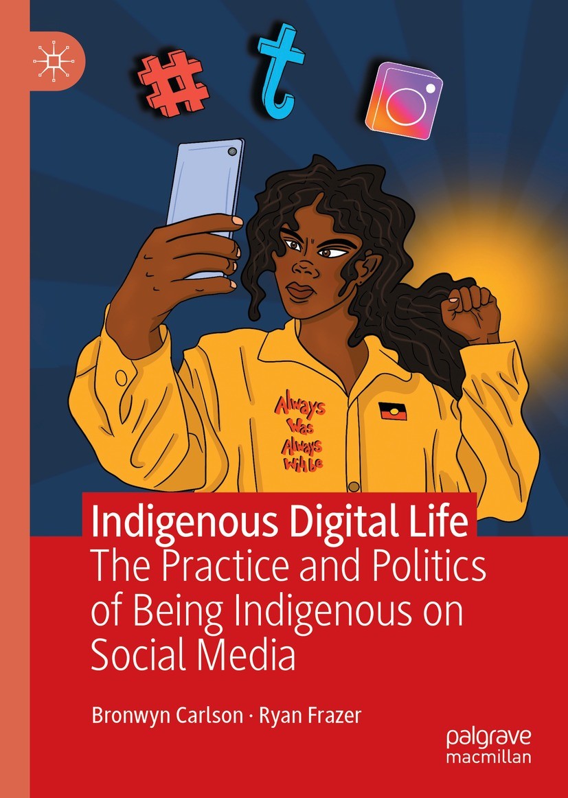 Titlebook: Indigenous Digital Life; The Practice and Pol Bronwyn Carlson,Ryan Frazer Book 2021 The Editor(s) (if applicable) and The Author(s), under Titlebook: Indigenous Digital Life; The Practice and Pol Bronwyn Carlson,Ryan Frazer Book 2021 The Editor(s) (if applicable) and The Author(s), under