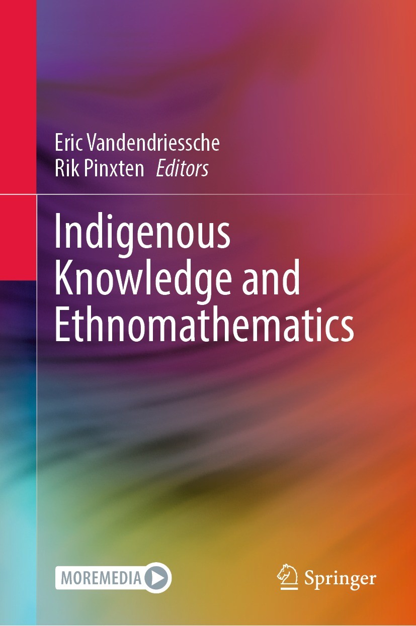 Titlebook: Indigenous Knowledge and Ethnomathematics; Eric Vandendriessche,Rik Pinxten Book 2022 The Editor(s) (if applicable) and The Author(s), und Titlebook: Indigenous Knowledge and Ethnomathematics; Eric Vandendriessche,Rik Pinxten Book 2022 The Editor(s) (if applicable) and The Author(s), und