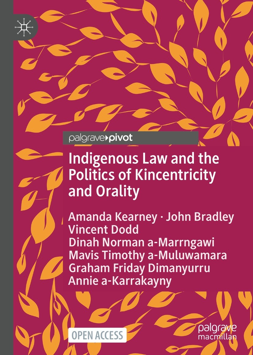 Titlebook: Indigenous Law and the Politics of Kincentricity and Orality; Amanda Kearney,John Bradley,Annie a-Karrakayny Book‘‘‘‘‘‘‘‘ 2023 The Editor( Titlebook: Indigenous Law and the Politics of Kincentricity and Orality; Amanda Kearney,John Bradley,Annie a-Karrakayny Book‘‘‘‘‘‘‘‘ 2023 The Editor(