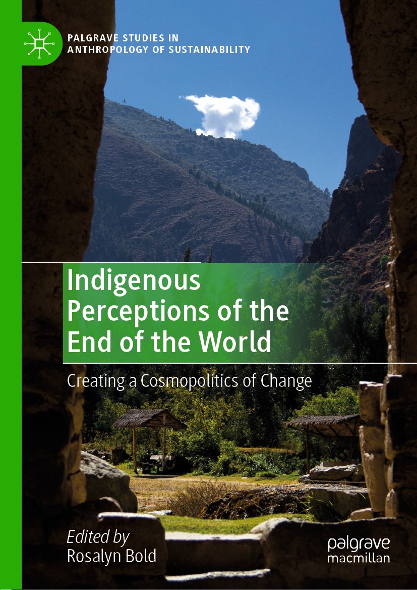 Titlebook: Indigenous Perceptions of the End of the World; Creating a Cosmopoli Rosalyn Bold Book 2019 The Editor(s) (if applicable) and The Author(s) Titlebook: Indigenous Perceptions of the End of the World; Creating a Cosmopoli Rosalyn Bold Book 2019 The Editor(s) (if applicable) and The Author(s)