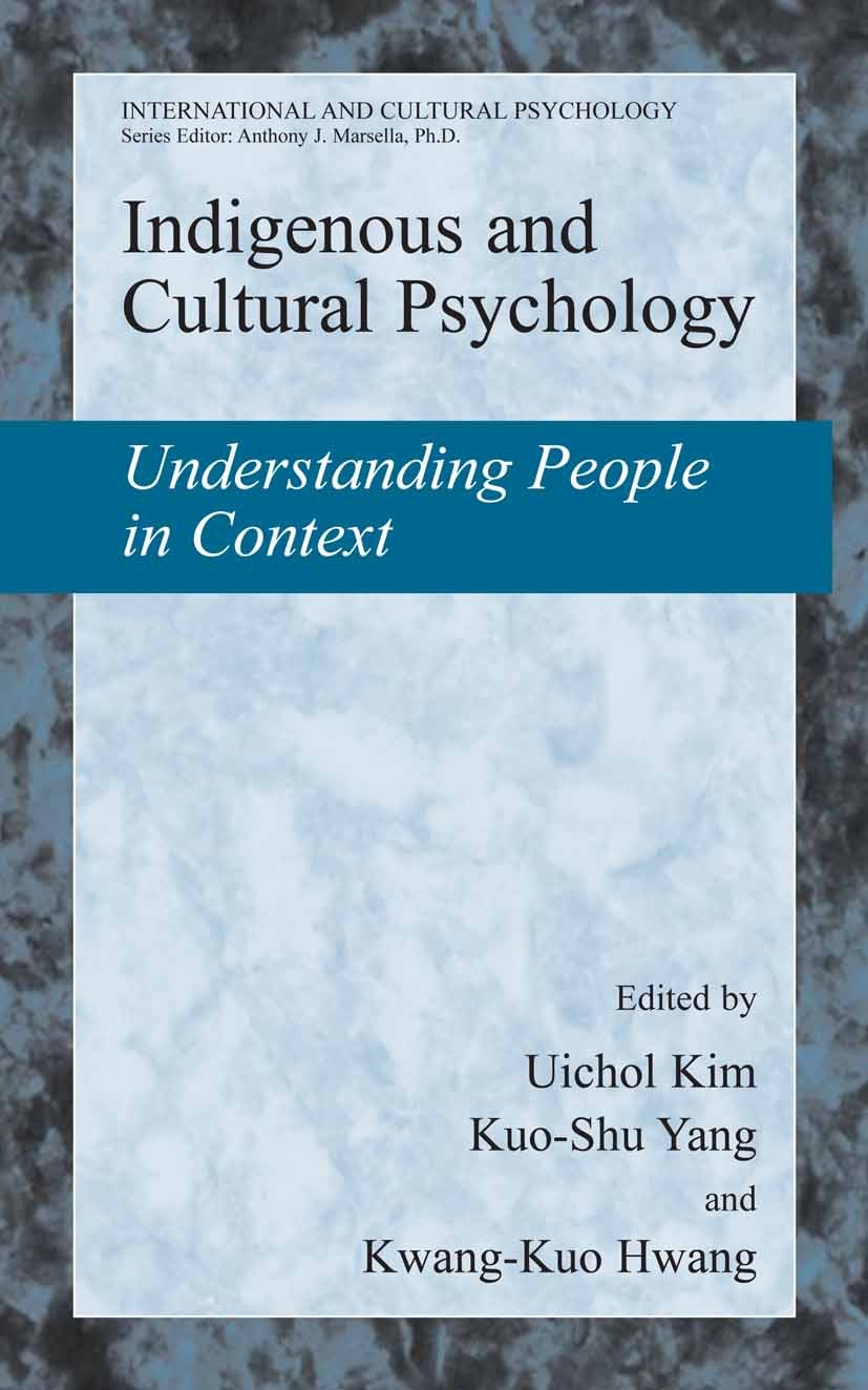 Titlebook: Indigenous and Cultural Psychology; Understanding People Uichol Kim,Kuo-Shu Yang,Kwang-Kuo Hwang Book 2006 Springer-Verlag US 2006 Focusing Titlebook: Indigenous and Cultural Psychology; Understanding People Uichol Kim,Kuo-Shu Yang,Kwang-Kuo Hwang Book 2006 Springer-Verlag US 2006 Focusing