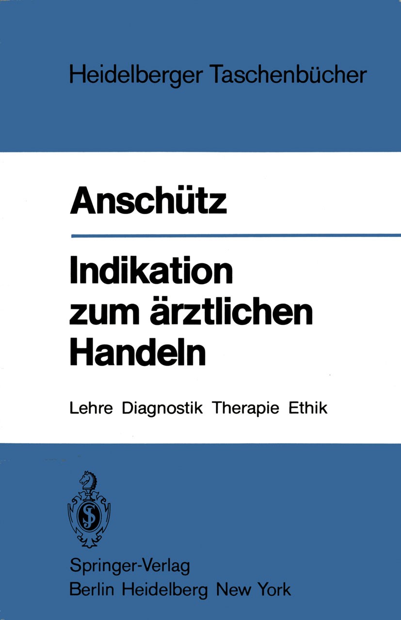 Titlebook: Indikation zum ärztlichen Handeln; Lehre, Diagnostik, T Felix Anschütz Book 1982 Springer-Verlag Berlin Heidelberg 1982 Anamnese.Befunde.Di Titlebook: Indikation zum ärztlichen Handeln; Lehre, Diagnostik, T Felix Anschütz Book 1982 Springer-Verlag Berlin Heidelberg 1982 Anamnese.Befunde.Di