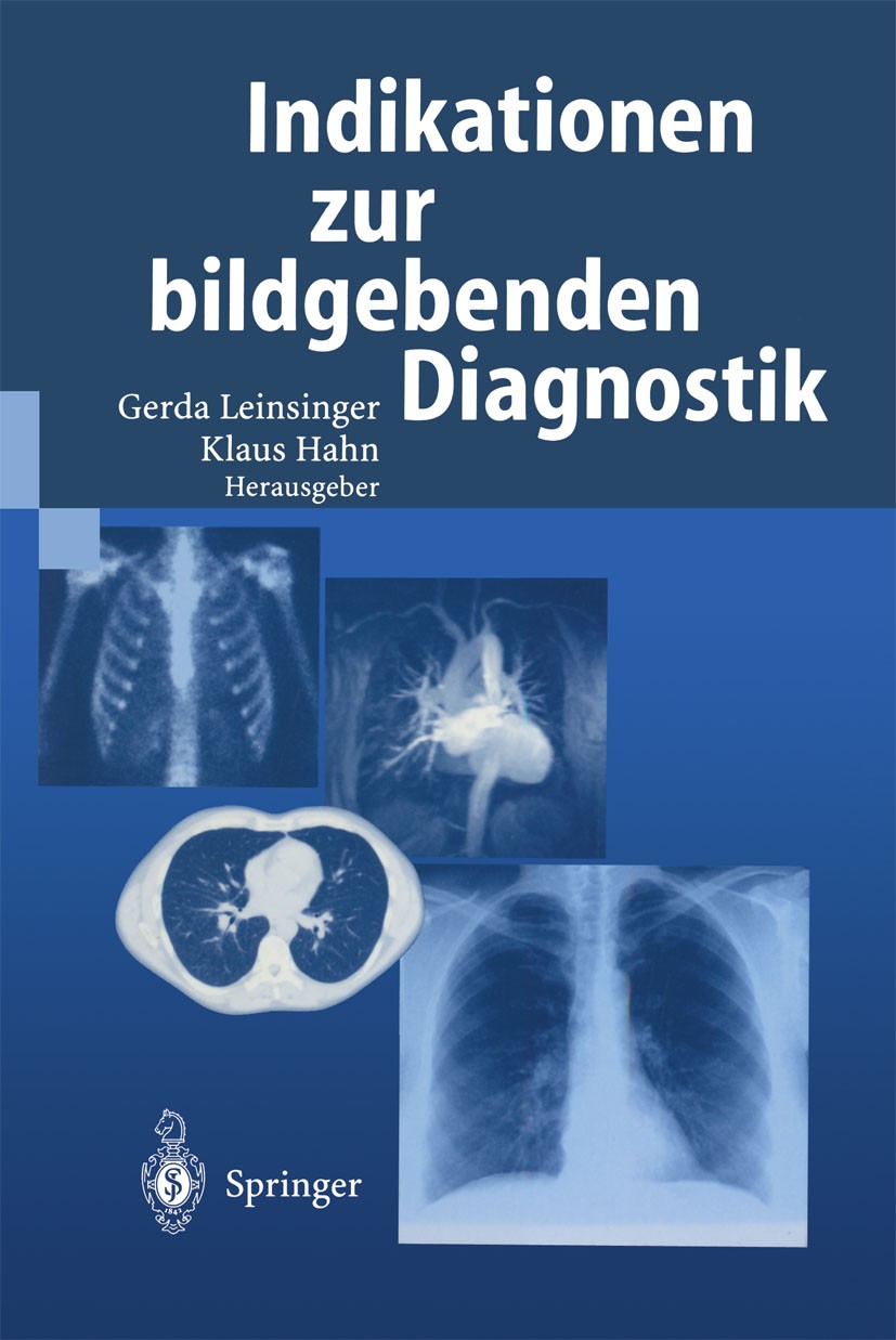 Titlebook: Indikationen zur bildgebenden Diagnostik; Gerda Leinsinger,Klaus Hahn Book 2001 Springer-Verlag Berlin Heidelberg 2001 Angiographie.Comput Titlebook: Indikationen zur bildgebenden Diagnostik; Gerda Leinsinger,Klaus Hahn Book 2001 Springer-Verlag Berlin Heidelberg 2001 Angiographie.Comput