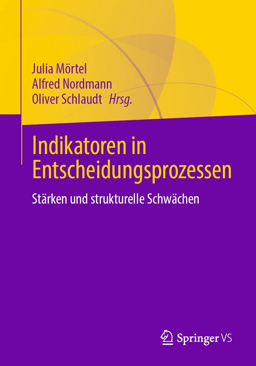 Titlebook: Indikatoren in Entscheidungsprozessen; Stärken und struktur Julia Mörtel,Alfred Nordmann,Oliver Schlaudt Book 2023 Der/die Herausgeber bzw. Titlebook: Indikatoren in Entscheidungsprozessen; Stärken und struktur Julia Mörtel,Alfred Nordmann,Oliver Schlaudt Book 2023 Der/die Herausgeber bzw.