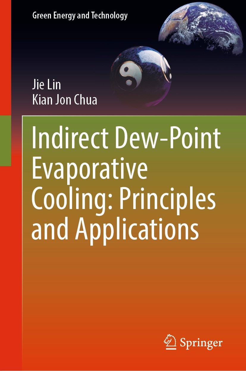 Titlebook: Indirect Dew-Point Evaporative Cooling: Principles and Applications; Jie Lin,Kian Jon Chua Book 2023 The Editor(s) (if applicable) and The Titlebook: Indirect Dew-Point Evaporative Cooling: Principles and Applications; Jie Lin,Kian Jon Chua Book 2023 The Editor(s) (if applicable) and The