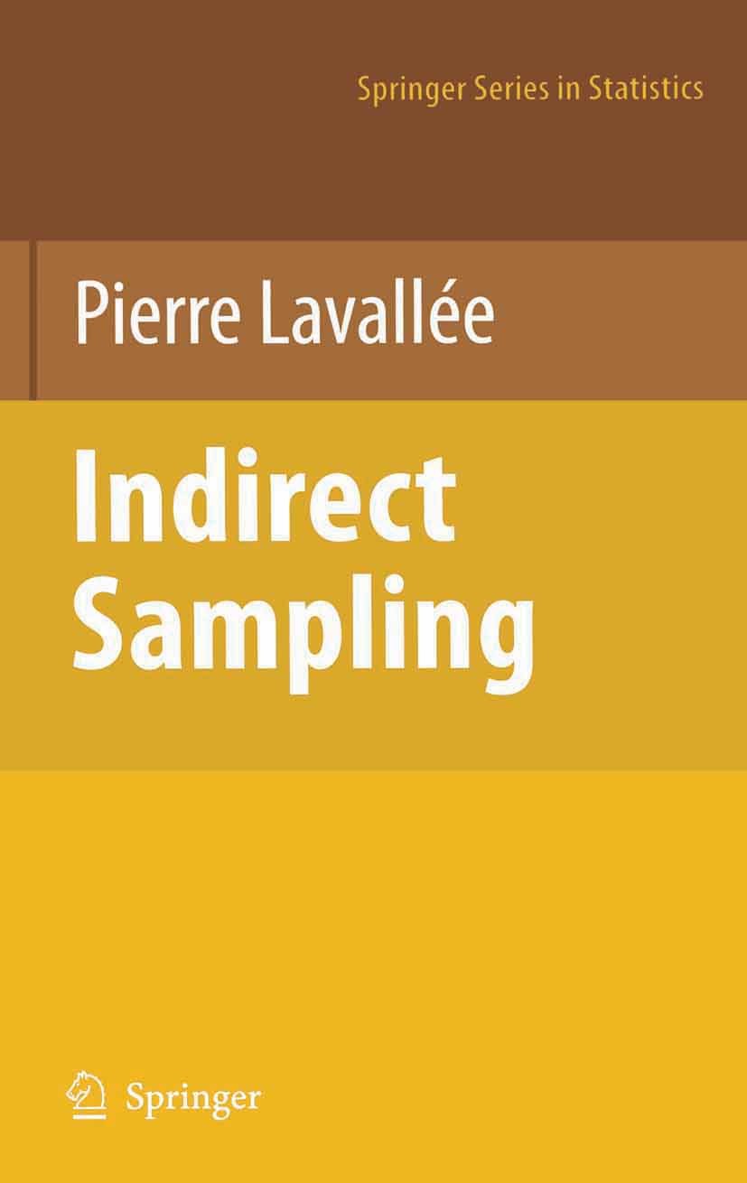 Titlebook: Indirect Sampling; Pierre Lavallée Book 2007 Springer-Verlag New York 2007 clusters.links.production.survey sampling.unbiasedness.weightin Titlebook: Indirect Sampling; Pierre Lavallée Book 2007 Springer-Verlag New York 2007 clusters.links.production.survey sampling.unbiasedness.weightin