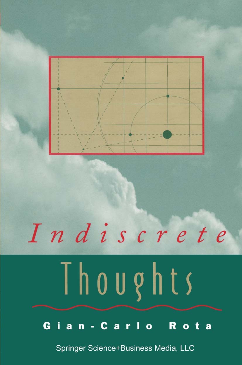 Titlebook: Indiscrete Thoughts; Gian-Carlo Rota,Fabrizio Palombi Book 1997 Springer Science+Business Media New York 1997 Identity.Invariant.Princeton Titlebook: Indiscrete Thoughts; Gian-Carlo Rota,Fabrizio Palombi Book 1997 Springer Science+Business Media New York 1997 Identity.Invariant.Princeton