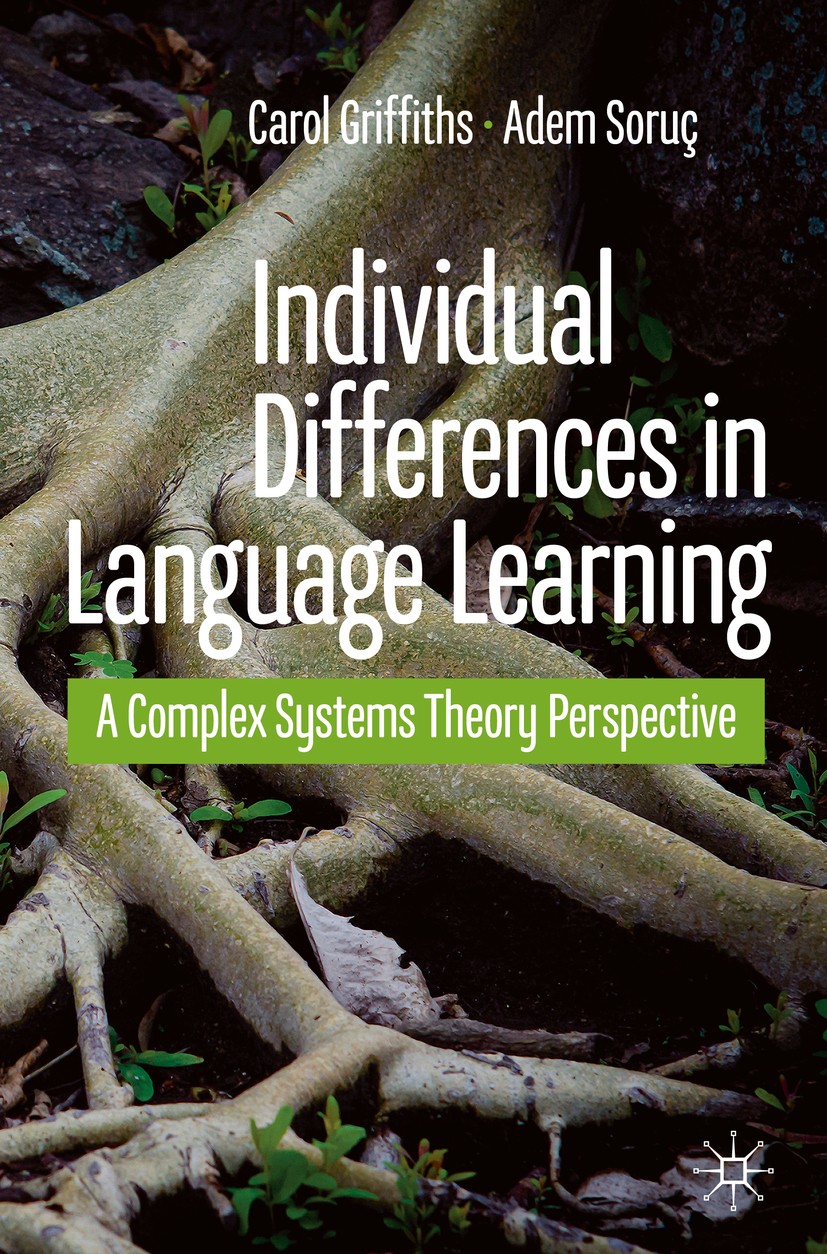 Titlebook: Individual Differences in Language Learning; A Complex Systems Th Carol Griffiths,Adem Soruç Textbook 2020 The Editor(s) (if applicable) an Titlebook: Individual Differences in Language Learning; A Complex Systems Th Carol Griffiths,Adem Soruç Textbook 2020 The Editor(s) (if applicable) an