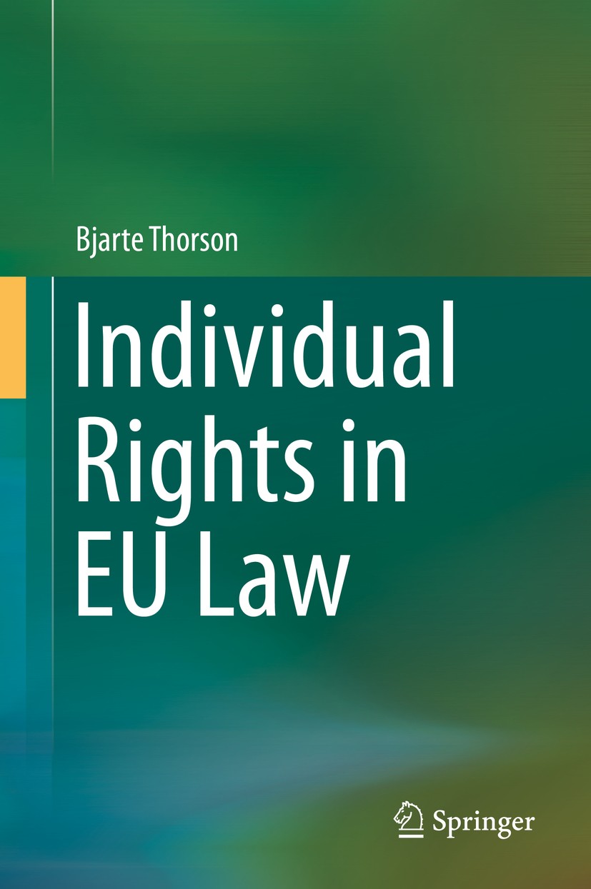 Titlebook: Individual Rights in EU Law; Bjarte Thorson Book 2016 Springer International Publishing Switzerland 2016 EU law.Individual rights.Fundamen Titlebook: Individual Rights in EU Law; Bjarte Thorson Book 2016 Springer International Publishing Switzerland 2016 EU law.Individual rights.Fundamen