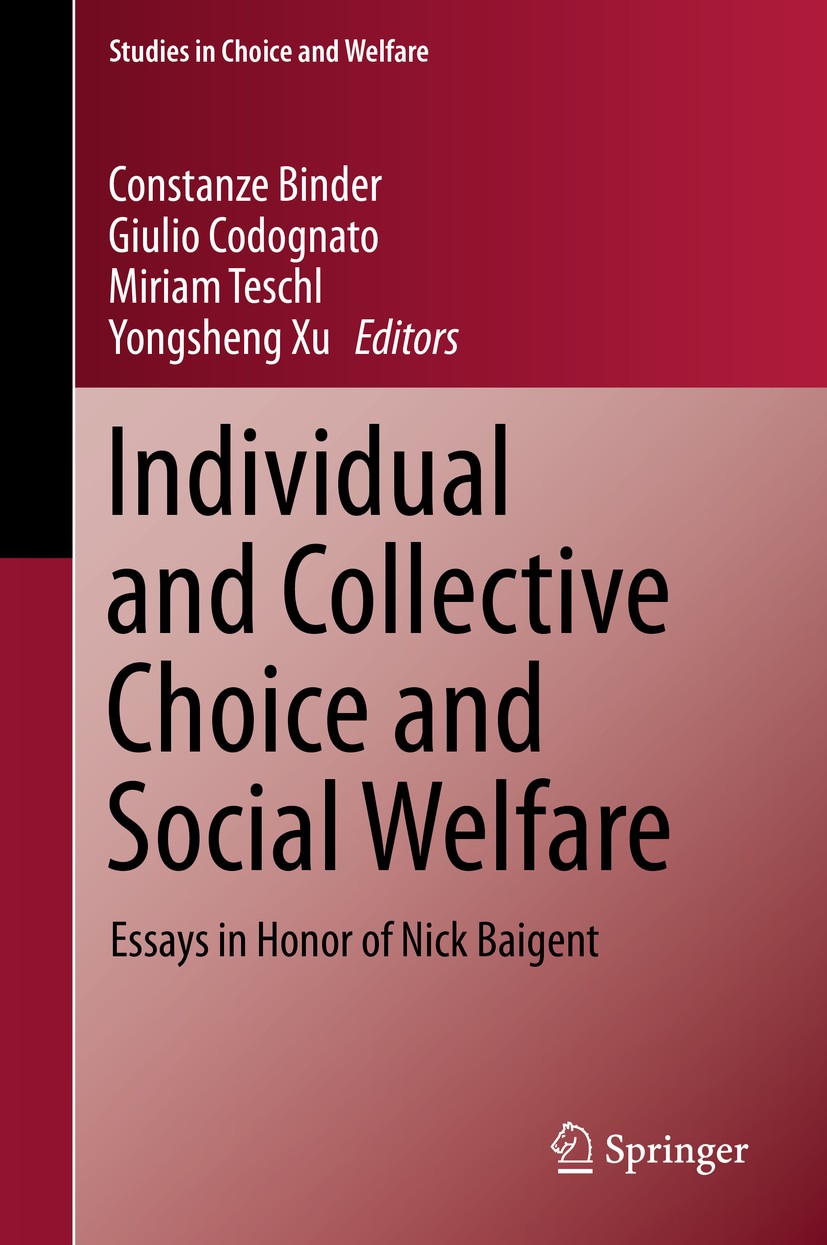 Titlebook: Individual and Collective Choice and Social Welfare; Essays in Honor of N Constanze Binder,Giulio Codognato,Yongsheng Xu Book 2015 Springer Titlebook: Individual and Collective Choice and Social Welfare; Essays in Honor of N Constanze Binder,Giulio Codognato,Yongsheng Xu Book 2015 Springer