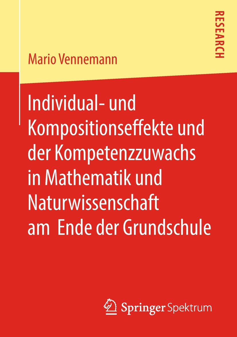 Titlebook: Individual- und Kompositionseffekte und der Kompetenzzuwachs in Mathematik und Naturwissenschaft am ; Mario Vennemann Book 2019 Springer F Titlebook: Individual- und Kompositionseffekte und der Kompetenzzuwachs in Mathematik und Naturwissenschaft am ; Mario Vennemann Book 2019 Springer F
