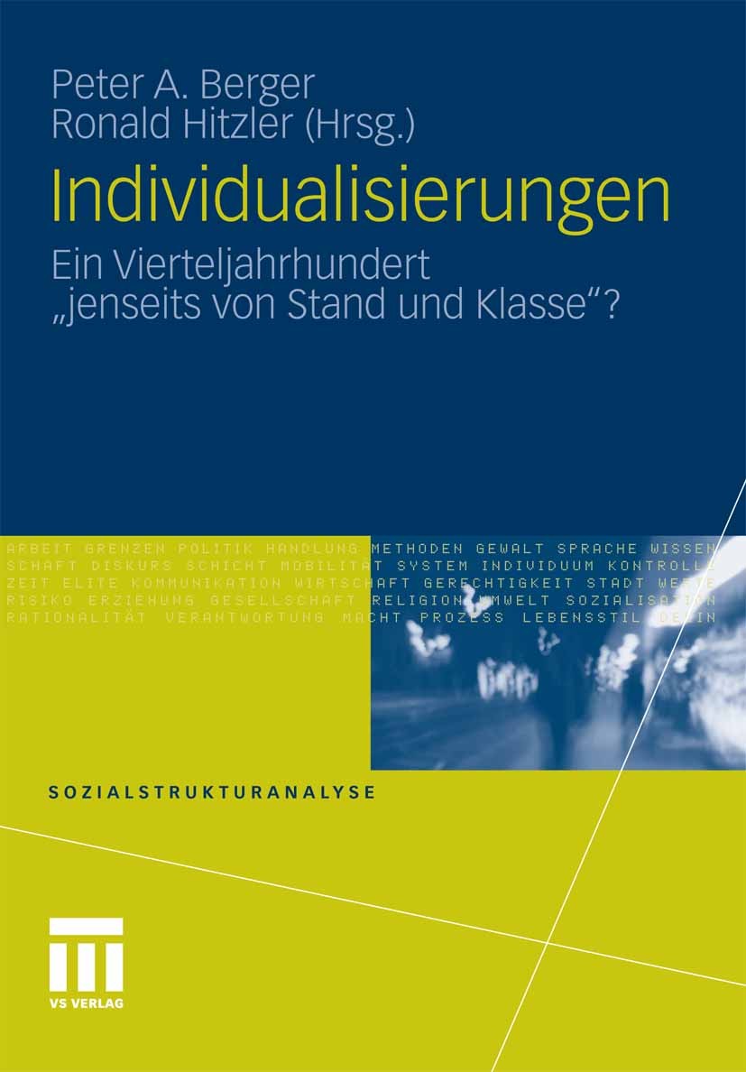 Titlebook: Individualisierungen; Ein Vierteljahrhunde Peter A. Berger (Professor für Allgemeine Soziolog Book 2010 VS Verlag für Sozialwissenschaften Titlebook: Individualisierungen; Ein Vierteljahrhunde Peter A. Berger (Professor für Allgemeine Soziolog Book 2010 VS Verlag für Sozialwissenschaften