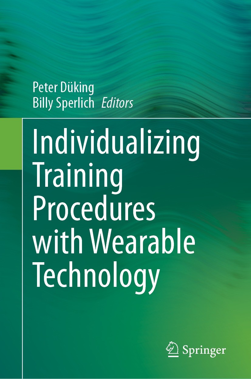 Titlebook: Individualizing Training Procedures with Wearable Technology; Peter Düking,Billy Sperlich Book 2024 The Editor(s) (if applicable) and The Titlebook: Individualizing Training Procedures with Wearable Technology; Peter Düking,Billy Sperlich Book 2024 The Editor(s) (if applicable) and The
