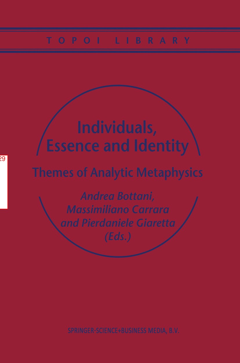 Titlebook: Individuals, Essence and Identity; Themes of Analytic M Andrea Bottani,Massimiliano Carrara,Pierdaniele Gi Book 2002 Springer Science+Busin Titlebook: Individuals, Essence and Identity; Themes of Analytic M Andrea Bottani,Massimiliano Carrara,Pierdaniele Gi Book 2002 Springer Science+Busin