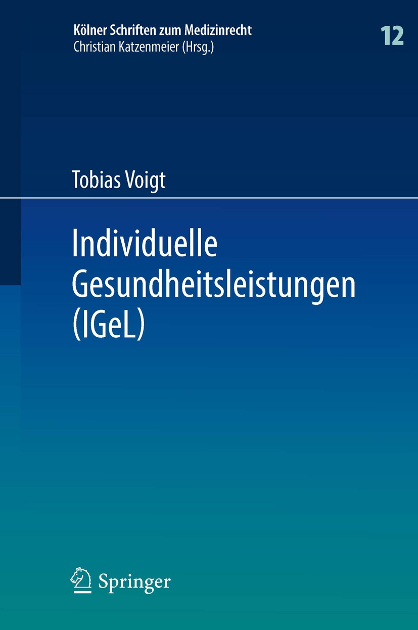 Titlebook: Individuelle Gesundheitsleistungen (IGeL); im Rechtsverhältnis Tobias Voigt Book 2013 Springer-Verlag Berlin Heidelberg 2013 Arztrecht.Ges Titlebook: Individuelle Gesundheitsleistungen (IGeL); im Rechtsverhältnis Tobias Voigt Book 2013 Springer-Verlag Berlin Heidelberg 2013 Arztrecht.Ges