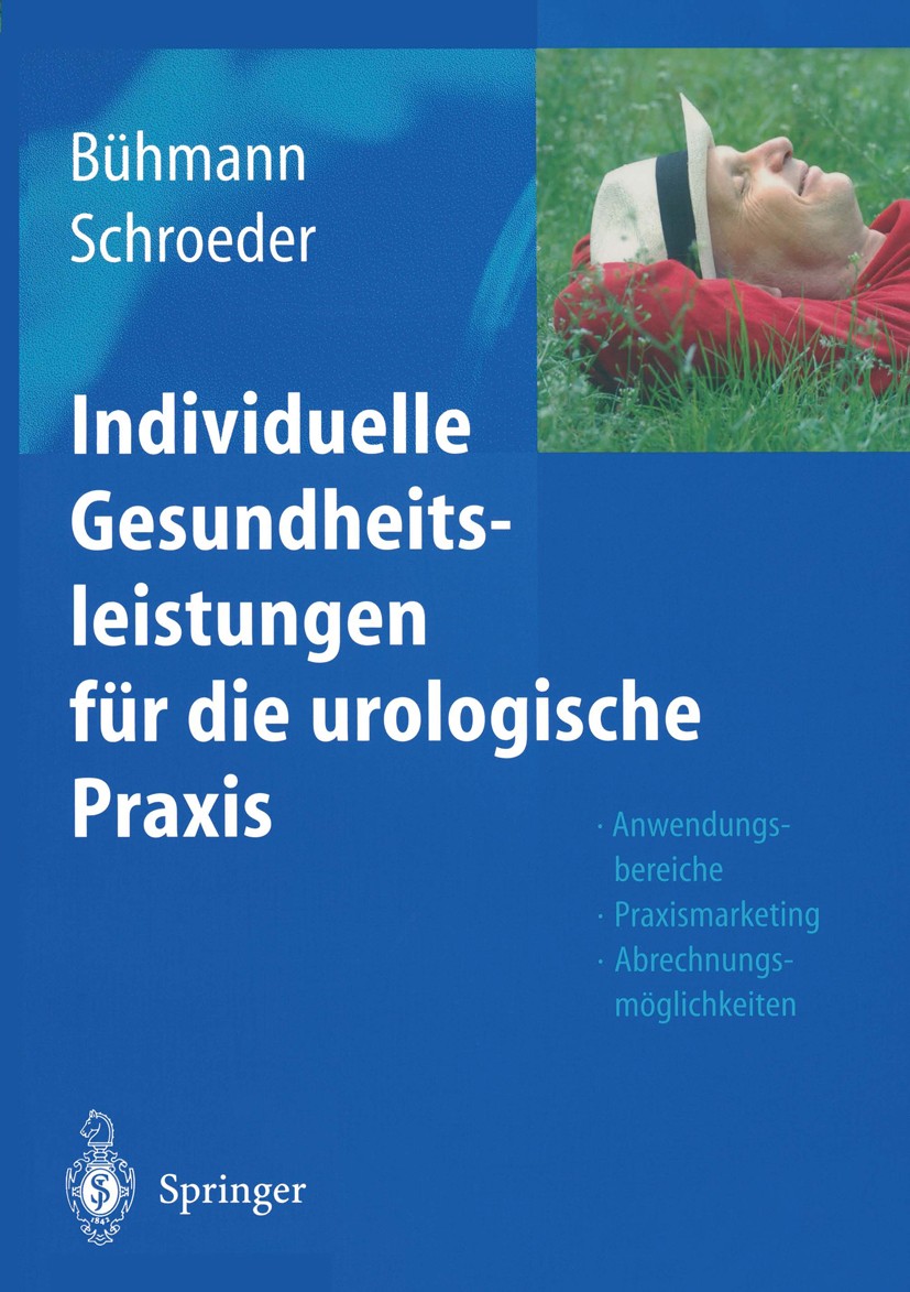 Titlebook: Individuelle Gesundheitsleistungen für die urologische Praxis; Anwendungsbereiche — Wolfgang Bühmann,Axel Schroeder Book 20041st edition De Titlebook: Individuelle Gesundheitsleistungen für die urologische Praxis; Anwendungsbereiche — Wolfgang Bühmann,Axel Schroeder Book 20041st edition De