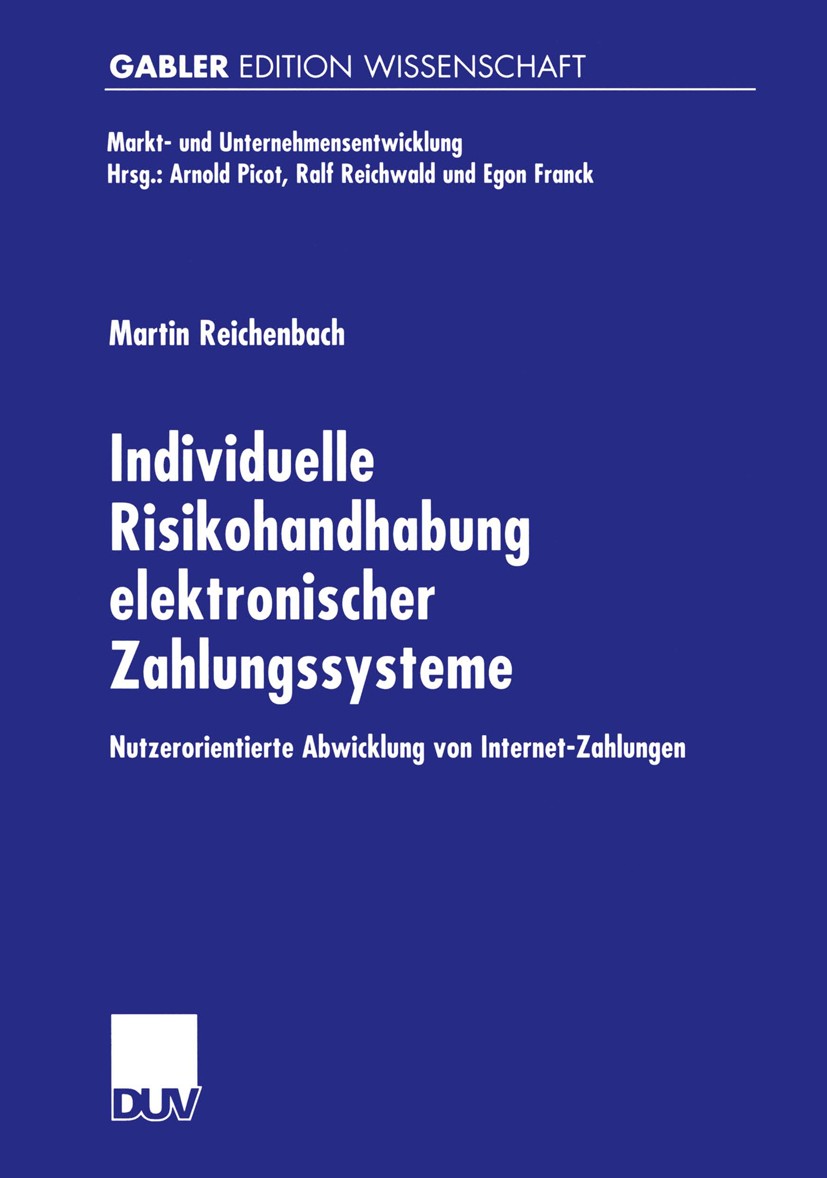Titlebook: Individuelle Risikohandhabung elektronischer Zahlungssysteme; Nutzerorientierte Ab Martin Reichenbach Book 2001 Springer Fachmedien Wiesbad Titlebook: Individuelle Risikohandhabung elektronischer Zahlungssysteme; Nutzerorientierte Ab Martin Reichenbach Book 2001 Springer Fachmedien Wiesbad