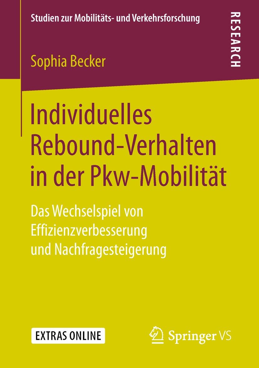 Titlebook: Individuelles Rebound-Verhalten in der Pkw-Mobilität; Das Wechselspiel von Sophia Becker Book 2019 Springer Fachmedien Wiesbaden GmbH, ein Titlebook: Individuelles Rebound-Verhalten in der Pkw-Mobilität; Das Wechselspiel von Sophia Becker Book 2019 Springer Fachmedien Wiesbaden GmbH, ein