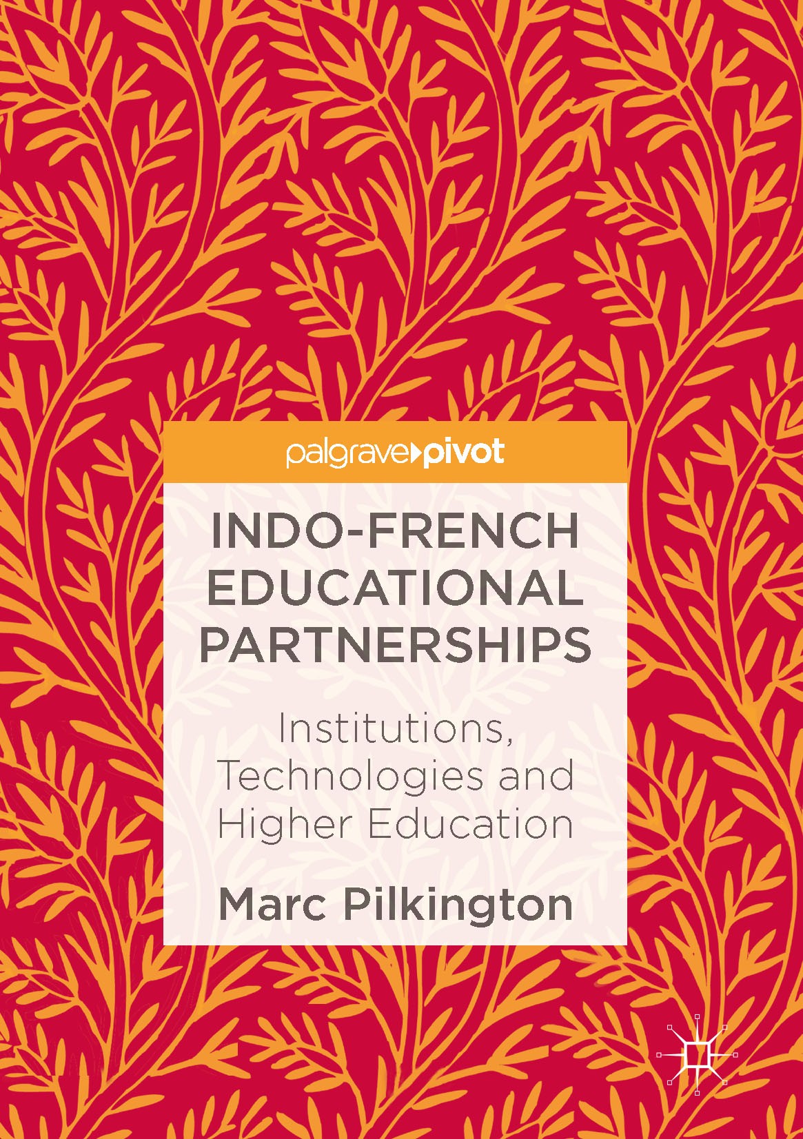 Titlebook: Indo-French Educational Partnerships; Institutions, Techno Marc Pilkington Book 2017 The Editor(s) (if applicable) and The Author(s) 2017 I Titlebook: Indo-French Educational Partnerships; Institutions, Techno Marc Pilkington Book 2017 The Editor(s) (if applicable) and The Author(s) 2017 I