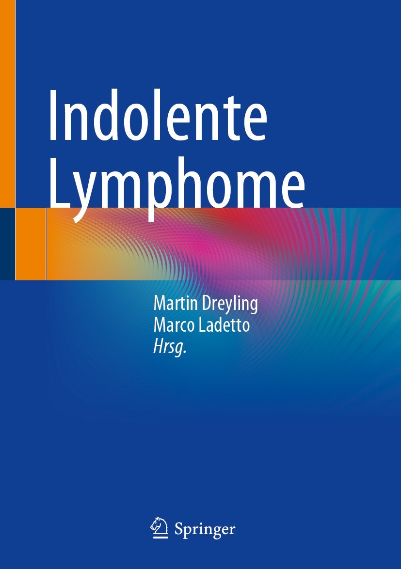 Titlebook: Indolente Lymphome; Martin Dreyling,Marco Ladetto Book 2023 Der/die Herausgeber bzw. der/die Autor(en), exklusiv lizenziert an Springer Na Titlebook: Indolente Lymphome; Martin Dreyling,Marco Ladetto Book 2023 Der/die Herausgeber bzw. der/die Autor(en), exklusiv lizenziert an Springer Na