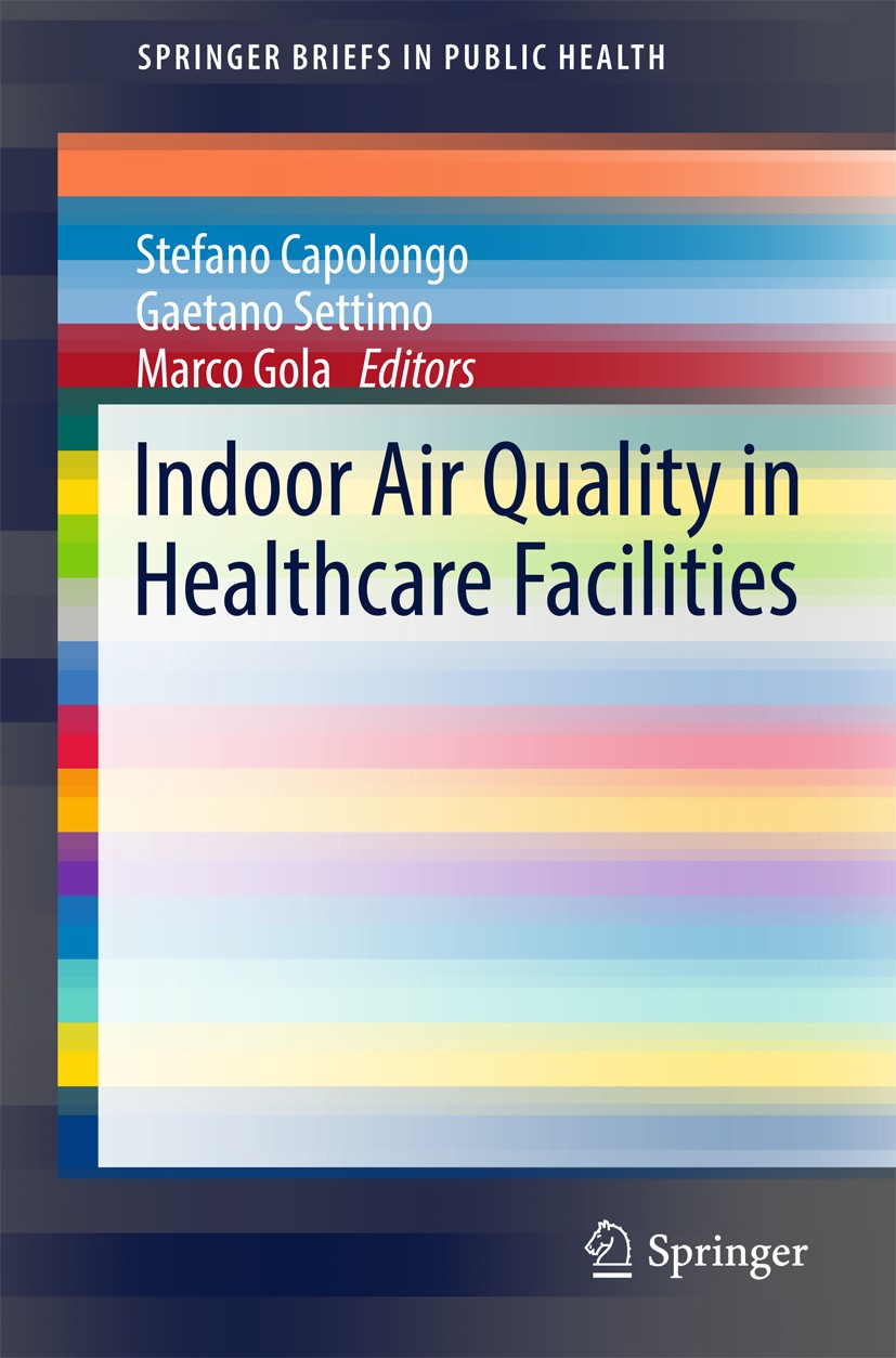 Titlebook: Indoor Air Quality in Healthcare Facilities; Stefano Capolongo,Gaetano Settimo,Marco Gola Book 2017 The Author(s) 2017 indoor air quality Titlebook: Indoor Air Quality in Healthcare Facilities; Stefano Capolongo,Gaetano Settimo,Marco Gola Book 2017 The Author(s) 2017 indoor air quality