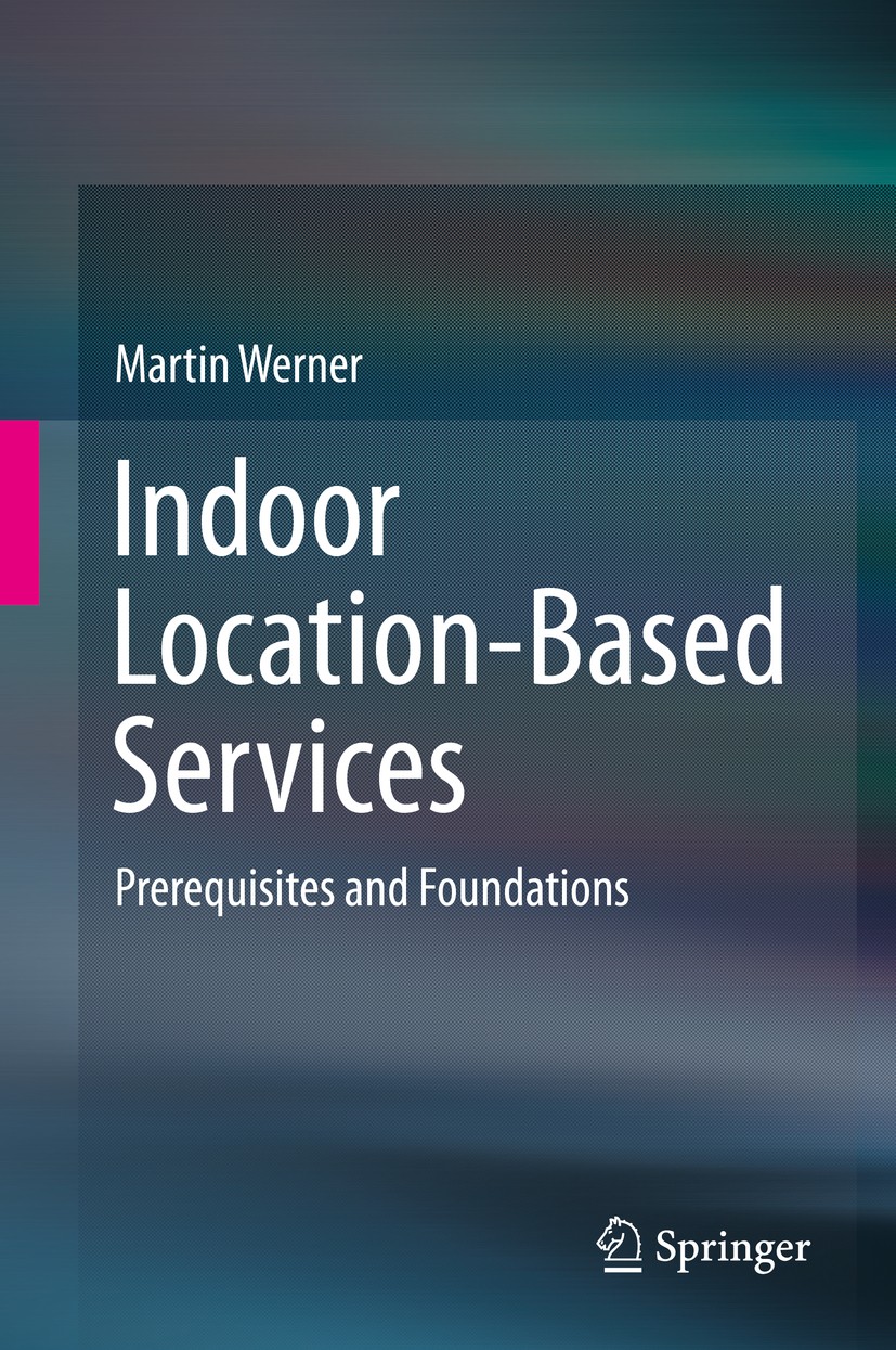 Titlebook: Indoor Location-Based Services; Prerequisites and Fo Martin Werner Book 2014 Springer International Publishing Switzerland 2014 Allocation Titlebook: Indoor Location-Based Services; Prerequisites and Fo Martin Werner Book 2014 Springer International Publishing Switzerland 2014 Allocation