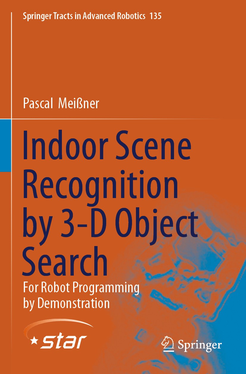 Titlebook: Indoor Scene Recognition by 3-D Object Search; For Robot Programmin Pascal‘Meißner Book 2020 Springer Nature Switzerland AG 2020 Robotics.S Titlebook: Indoor Scene Recognition by 3-D Object Search; For Robot Programmin Pascal‘Meißner Book 2020 Springer Nature Switzerland AG 2020 Robotics.S