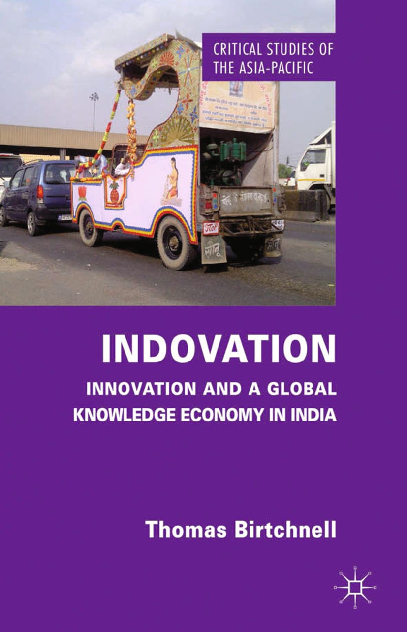 Titlebook: Indovation; Innovation and a Glo Thomas Birtchnell Book 2013 Palgrave Macmillan, a division of Macmillan Publishers Limited 2013 economy.en Titlebook: Indovation; Innovation and a Glo Thomas Birtchnell Book 2013 Palgrave Macmillan, a division of Macmillan Publishers Limited 2013 economy.en