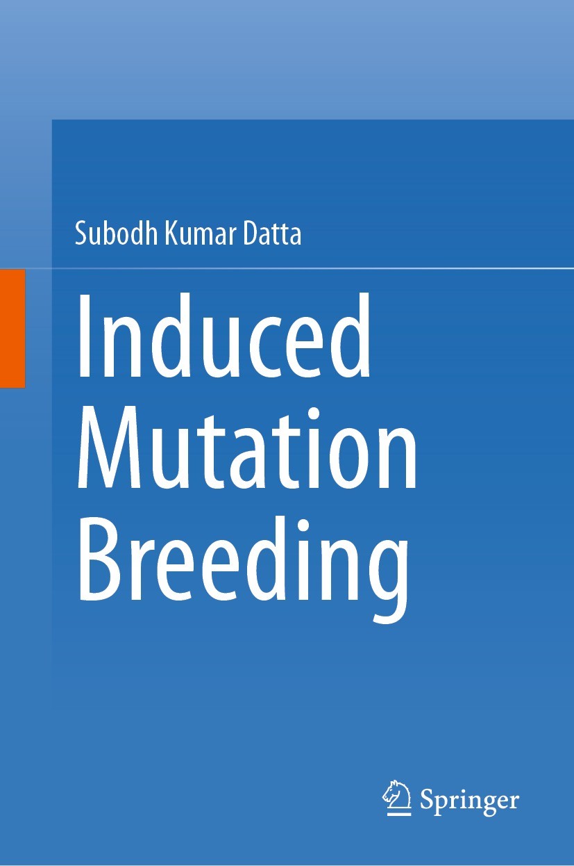 Titlebook: Induced Mutation Breeding; Subodh Kumar Datta Book 2023 The Editor(s) (if applicable) and The Author(s), under exclusive license to Spring Titlebook: Induced Mutation Breeding; Subodh Kumar Datta Book 2023 The Editor(s) (if applicable) and The Author(s), under exclusive license to Spring