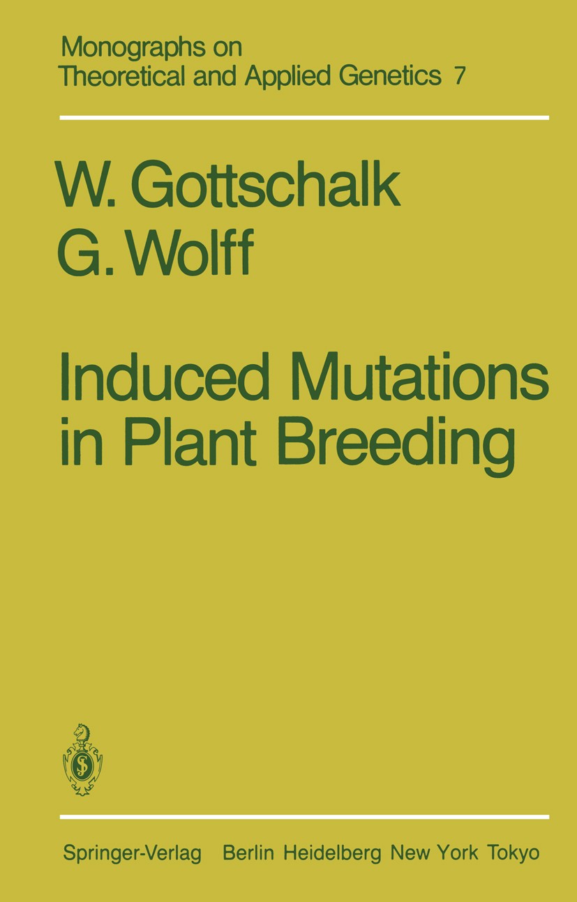 Titlebook: Induced Mutations in Plant Breeding; Werner Gottschalk,Gisela Wolff Book 1983 Springer-Verlag Berlin Heidelberg 1983 Genotyp.Kulturpflanze Titlebook: Induced Mutations in Plant Breeding; Werner Gottschalk,Gisela Wolff Book 1983 Springer-Verlag Berlin Heidelberg 1983 Genotyp.Kulturpflanze