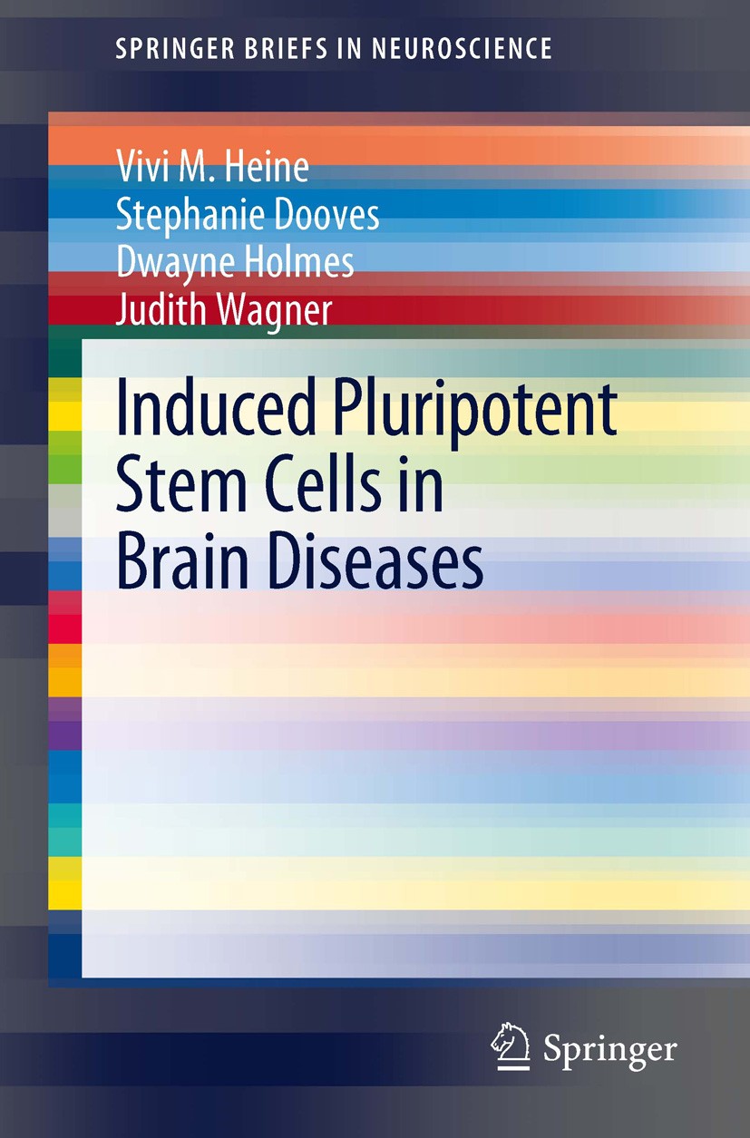 Titlebook: Induced Pluripotent Stem Cells in Brain Diseases; Understanding the Me Vivi M. Heine,Stephanie Dooves,Judith Wagner Book 2012 The Author(s) Titlebook: Induced Pluripotent Stem Cells in Brain Diseases; Understanding the Me Vivi M. Heine,Stephanie Dooves,Judith Wagner Book 2012 The Author(s)