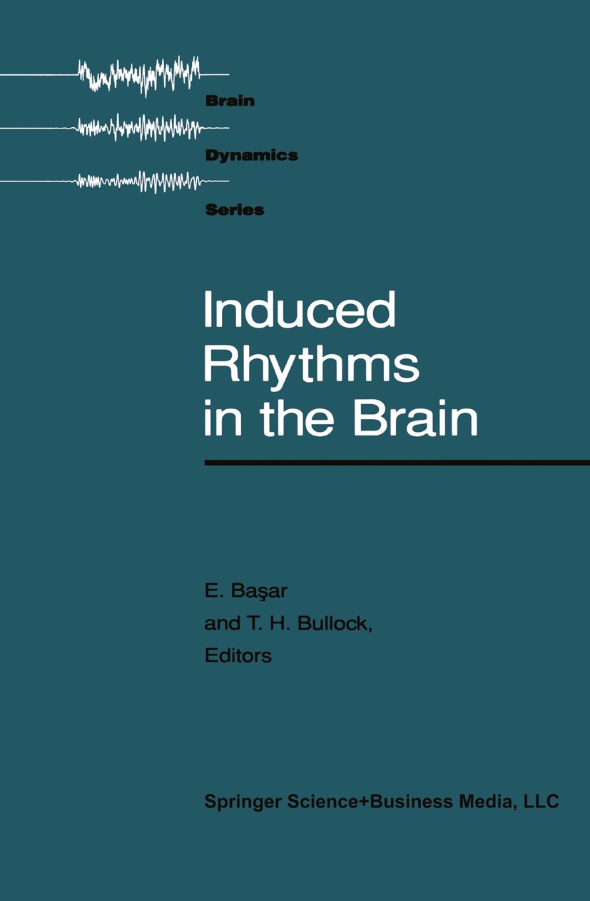 Titlebook: Induced Rhythms in the Brain; Erol Başar,Theodore H. Bullock Book 1992 Springer Science+Business Media New York 1992 brain.cortex.electroe Titlebook: Induced Rhythms in the Brain; Erol Başar,Theodore H. Bullock Book 1992 Springer Science+Business Media New York 1992 brain.cortex.electroe
