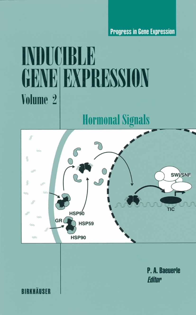 Titlebook: Inducible Gene Expression, Volume 2; Hormonal Signals P. A. Baeuerle Book 1995 Birkhäuser Boston 1995 DNA.Promoter.gene expression.genes.tr Titlebook: Inducible Gene Expression, Volume 2; Hormonal Signals P. A. Baeuerle Book 1995 Birkhäuser Boston 1995 DNA.Promoter.gene expression.genes.tr