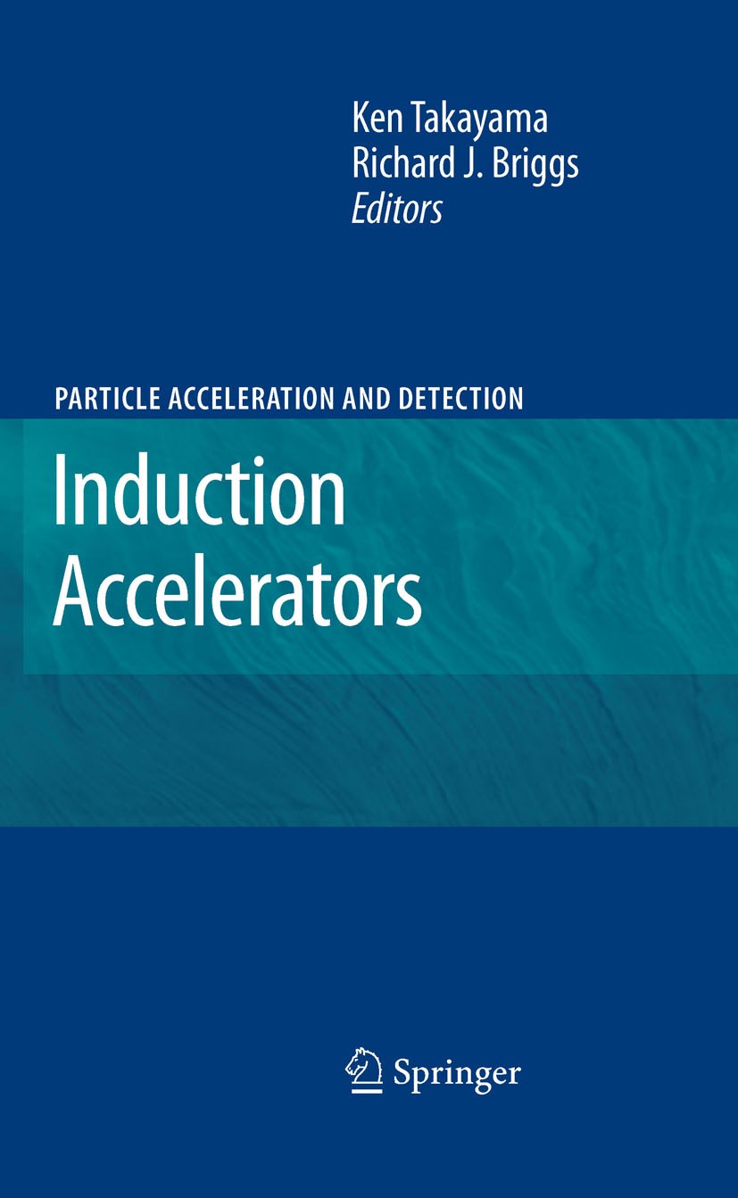 Titlebook: Induction Accelerators; Ken Takayama,Richard J. Briggs Book 20111st edition Springer-Verlag Berlin Heidelberg 2011 electron induction line Titlebook: Induction Accelerators; Ken Takayama,Richard J. Briggs Book 20111st edition Springer-Verlag Berlin Heidelberg 2011 electron induction line