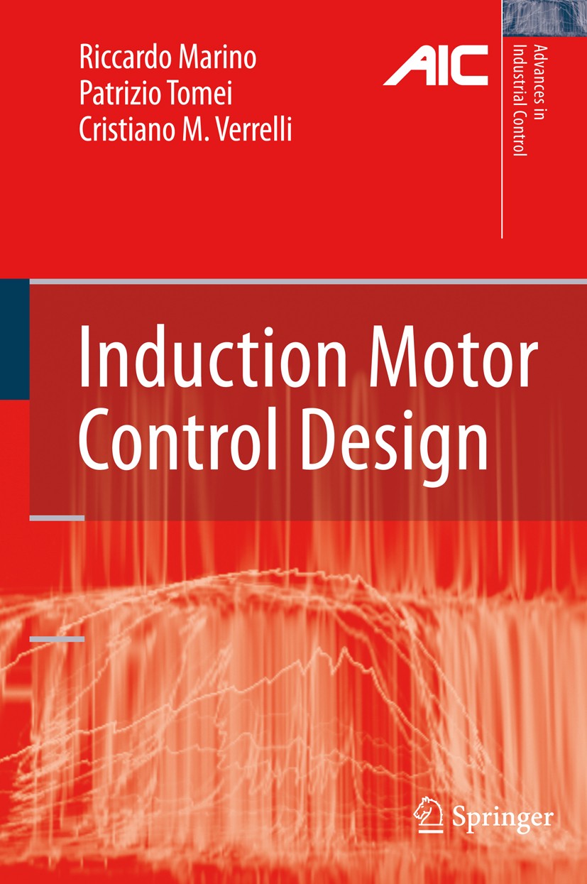 Titlebook: Induction Motor Control Design; Riccardo Marino,Patrizio Tomei,Cristiano M. Verrel Book 2010 Springer-Verlag London 2010 Adaptive Control. Titlebook: Induction Motor Control Design; Riccardo Marino,Patrizio Tomei,Cristiano M. Verrel Book 2010 Springer-Verlag London 2010 Adaptive Control.