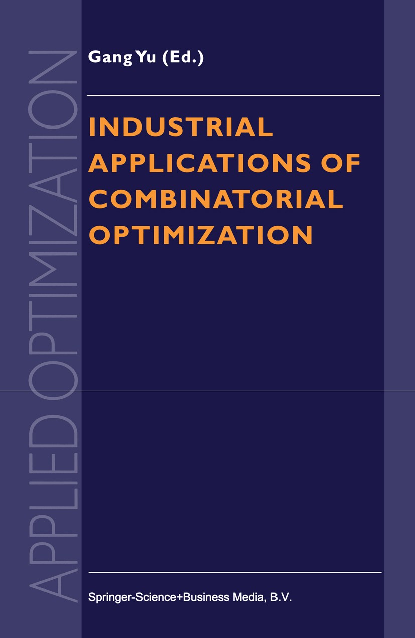 Titlebook: Industrial Applications of Combinatorial Optimization; Gang Yu Book 1998 Springer-Verlag US 1998 Analysis.Manufacturing.algorithm.algorith Titlebook: Industrial Applications of Combinatorial Optimization; Gang Yu Book 1998 Springer-Verlag US 1998 Analysis.Manufacturing.algorithm.algorith