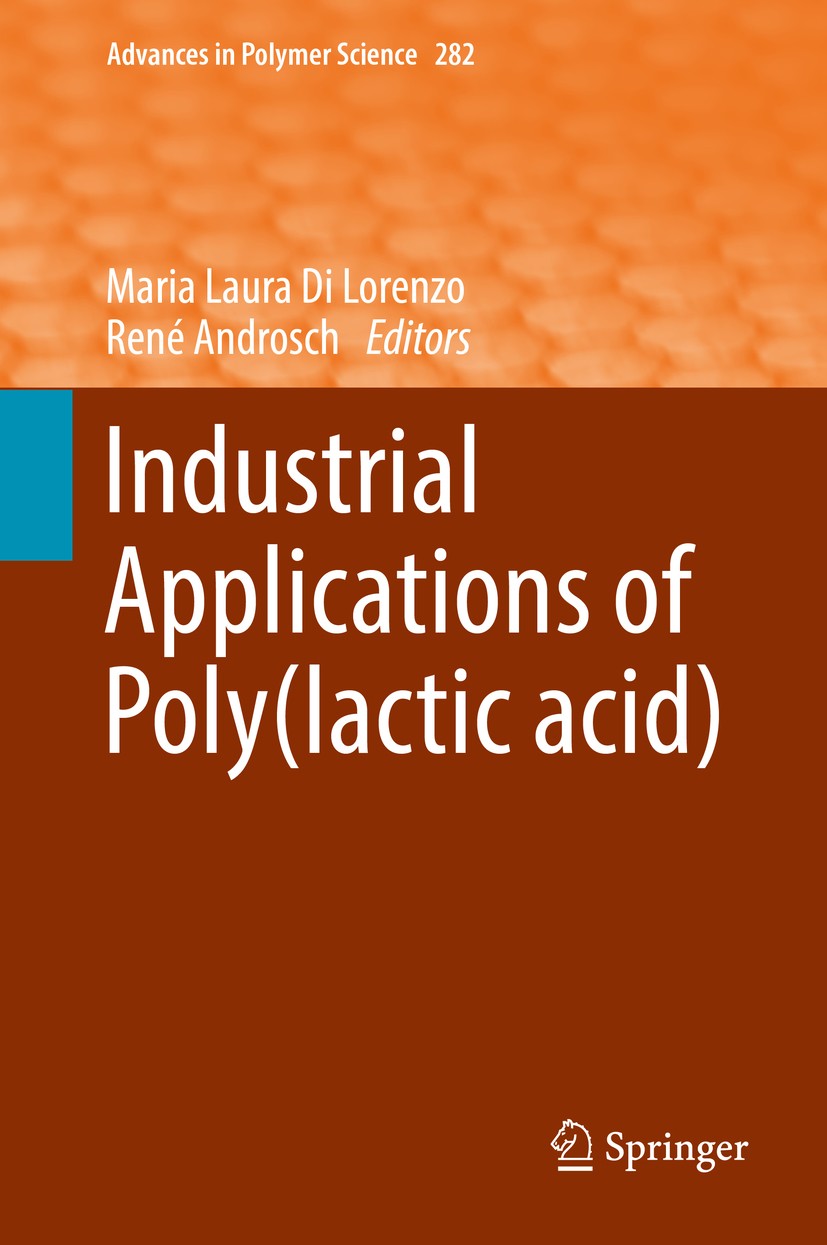 Titlebook: Industrial Applications of Poly(lactic acid); Maria Laura Di Lorenzo,René Androsch Book 2018 Springer International Publishing AG, part of Titlebook: Industrial Applications of Poly(lactic acid); Maria Laura Di Lorenzo,René Androsch Book 2018 Springer International Publishing AG, part of