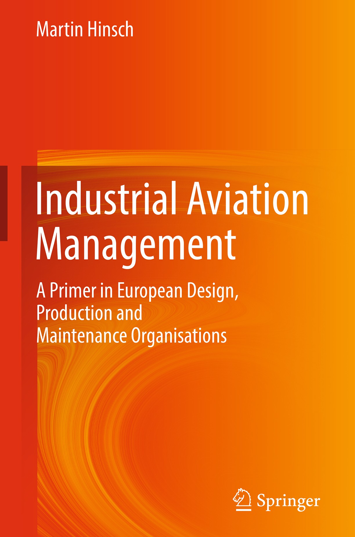 Titlebook: Industrial Aviation Management; A Primer in European Martin Hinsch Book 20191st edition Springer-Verlag GmbH Germany, part of Springer Natu Titlebook: Industrial Aviation Management; A Primer in European Martin Hinsch Book 20191st edition Springer-Verlag GmbH Germany, part of Springer Natu
