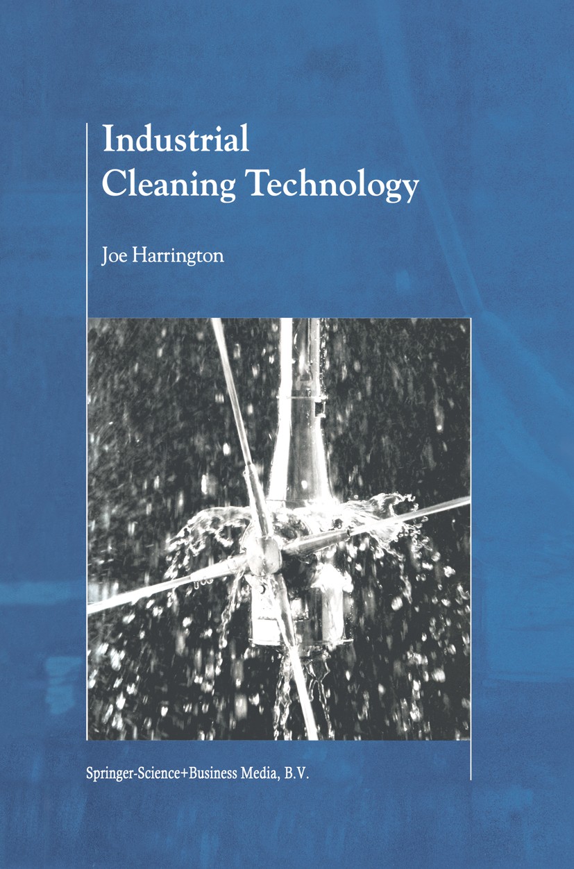 Titlebook: Industrial Cleaning Technology; Joe Harrington Book 2001 Springer Science+Business Media Dordrecht 2001 Manufacturing.biotechnology.design Titlebook: Industrial Cleaning Technology; Joe Harrington Book 2001 Springer Science+Business Media Dordrecht 2001 Manufacturing.biotechnology.design