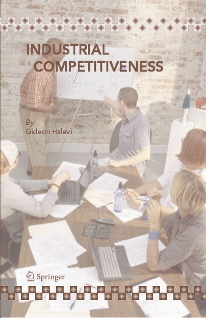 Titlebook: Industrial Competitiveness; Cost Reduction GIDEON HALEVI Book 2006 Springer Science+Business Media B.V. 2006 Controlling.Management.Manufac Titlebook: Industrial Competitiveness; Cost Reduction GIDEON HALEVI Book 2006 Springer Science+Business Media B.V. 2006 Controlling.Management.Manufac
