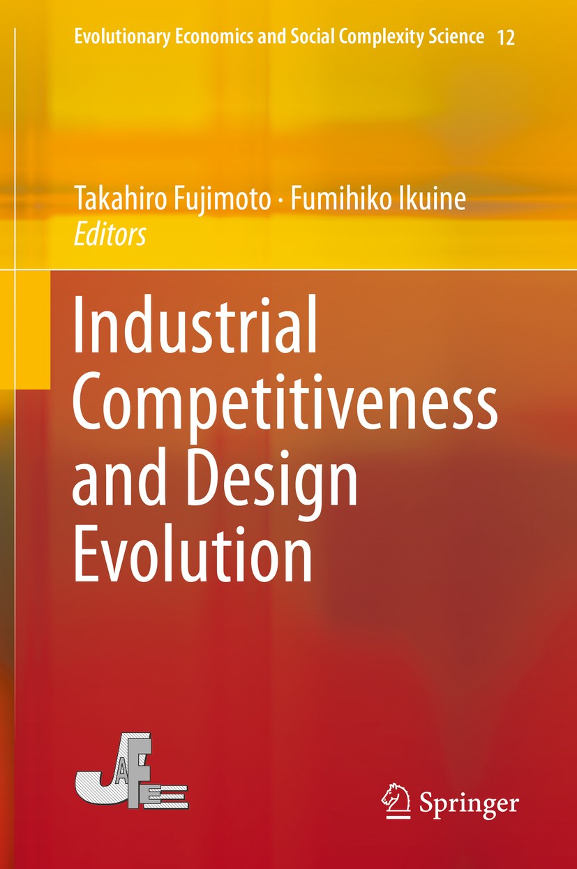 Titlebook: Industrial Competitiveness and Design Evolution; Takahiro Fujimoto,Fumihiko Ikuine Book 2018 Springer Japan KK, part of Springer Nature 20 Titlebook: Industrial Competitiveness and Design Evolution; Takahiro Fujimoto,Fumihiko Ikuine Book 2018 Springer Japan KK, part of Springer Nature 20